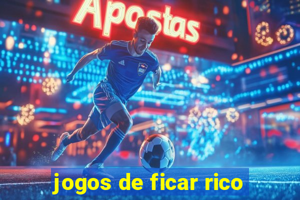 jogos de ficar rico